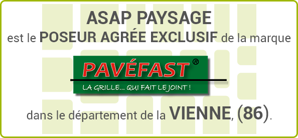 ASAP Paysage est le poseur agrée exclusif de la marque PAVEFAST dans le département de la Vienne, département 86.